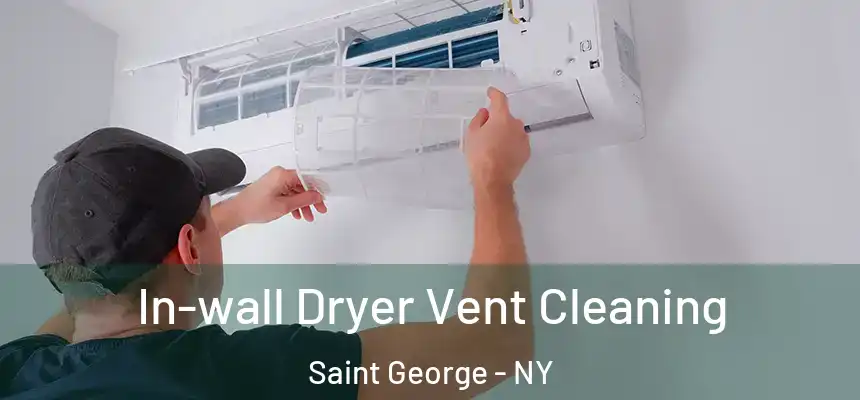  In-wall Dryer Vent Cleaning Saint George - NY