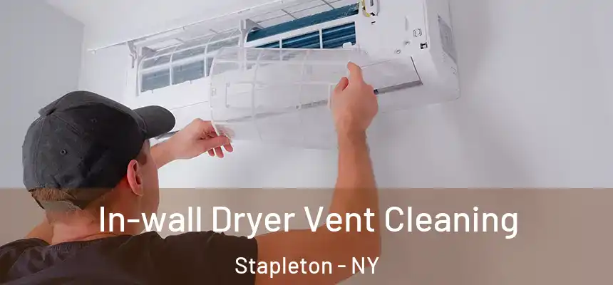 In-wall Dryer Vent Cleaning Stapleton - NY