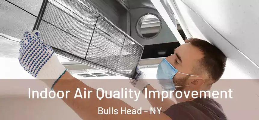Indoor Air Quality Improvement Bulls Head - NY