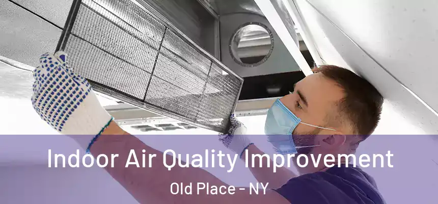  Indoor Air Quality Improvement Old Place - NY