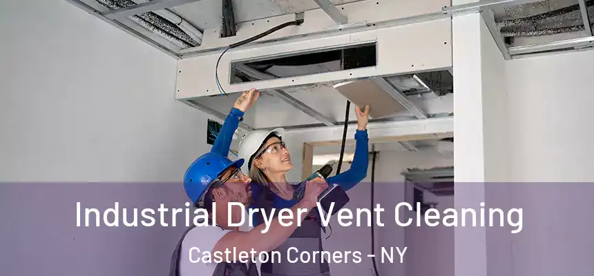 Industrial Dryer Vent Cleaning Castleton Corners - NY