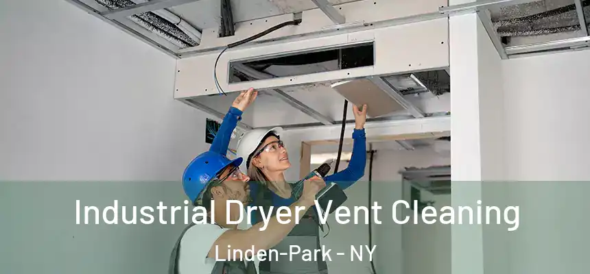  Industrial Dryer Vent Cleaning Linden-Park - NY