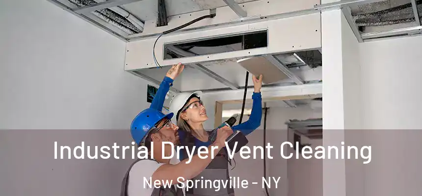 Industrial Dryer Vent Cleaning New Springville - NY