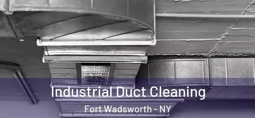 Industrial Duct Cleaning Fort Wadsworth - NY