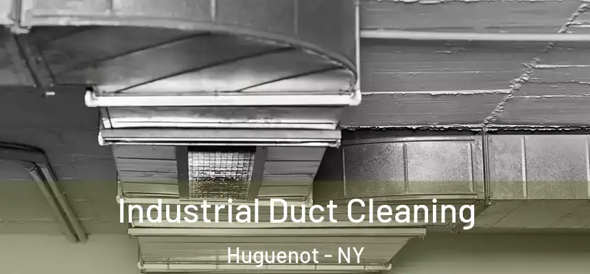 Industrial Duct Cleaning Huguenot - NY