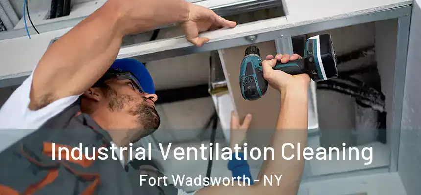 Industrial Ventilation Cleaning Fort Wadsworth - NY