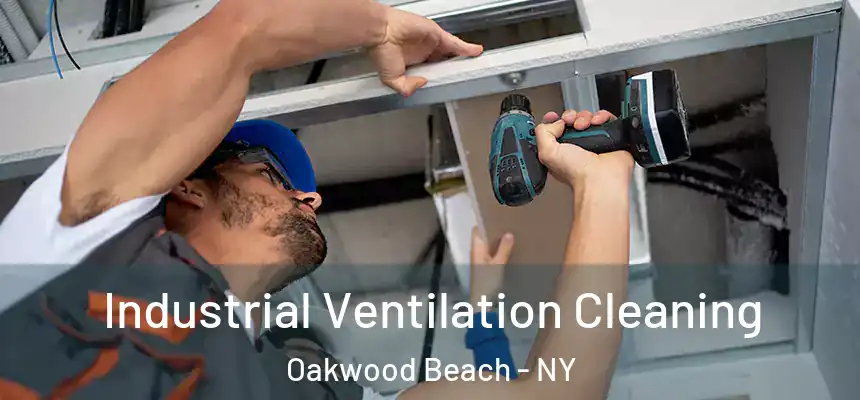 Industrial Ventilation Cleaning Oakwood Beach - NY