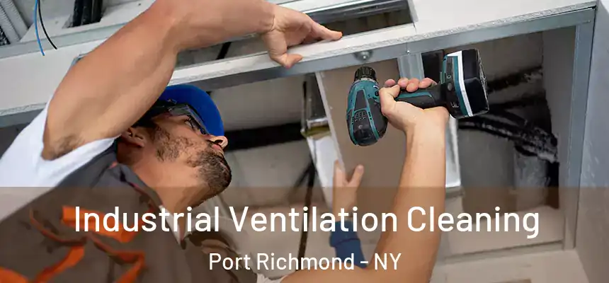  Industrial Ventilation Cleaning Port Richmond - NY