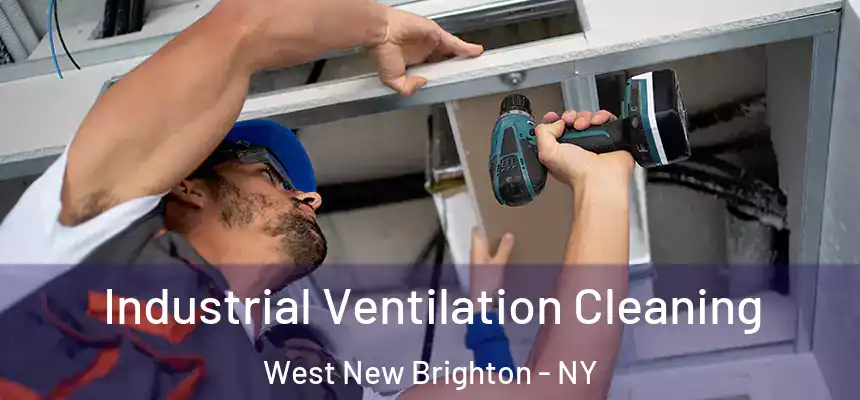 Industrial Ventilation Cleaning West New Brighton - NY