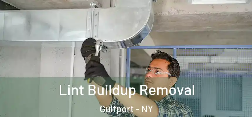Lint Buildup Removal Gulfport - NY