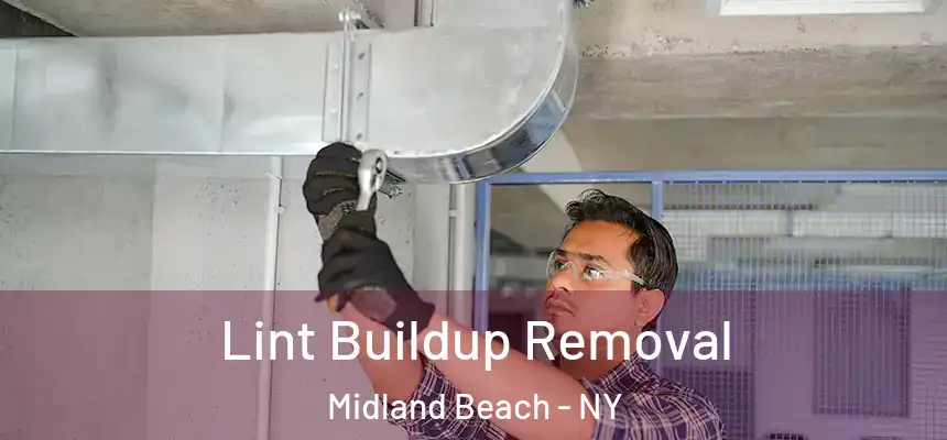 Lint Buildup Removal Midland Beach - NY