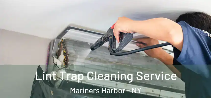 Lint Trap Cleaning Service Mariners Harbor - NY