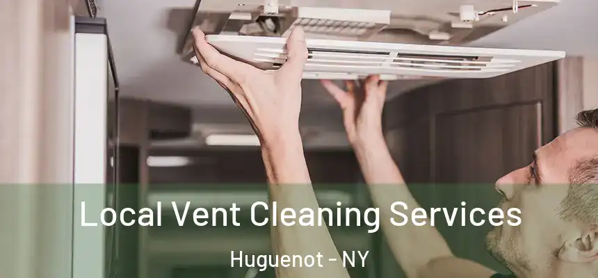 Local Vent Cleaning Services Huguenot - NY