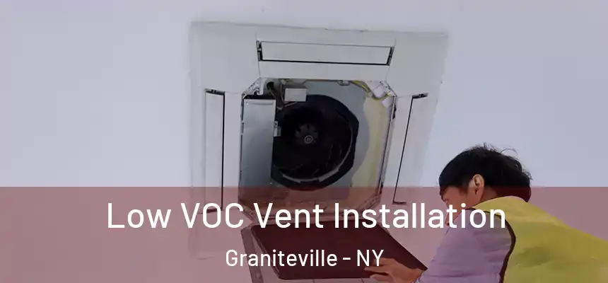  Low VOC Vent Installation Graniteville - NY