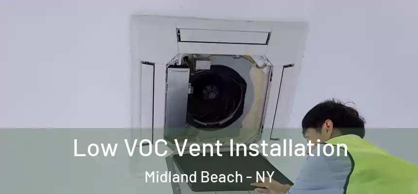Low VOC Vent Installation Midland Beach - NY