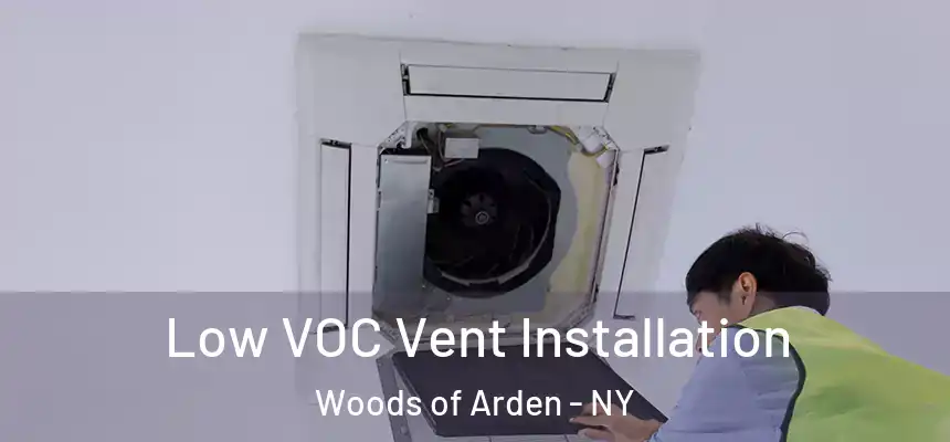 Low VOC Vent Installation Woods of Arden - NY