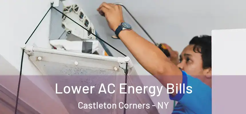 Lower AC Energy Bills Castleton Corners - NY