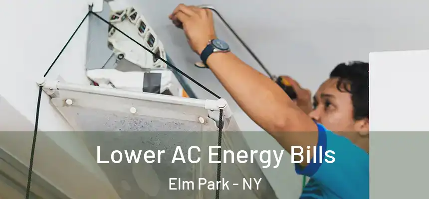 Lower AC Energy Bills Elm Park - NY