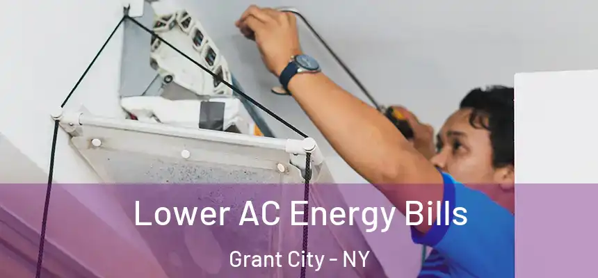  Lower AC Energy Bills Grant City - NY