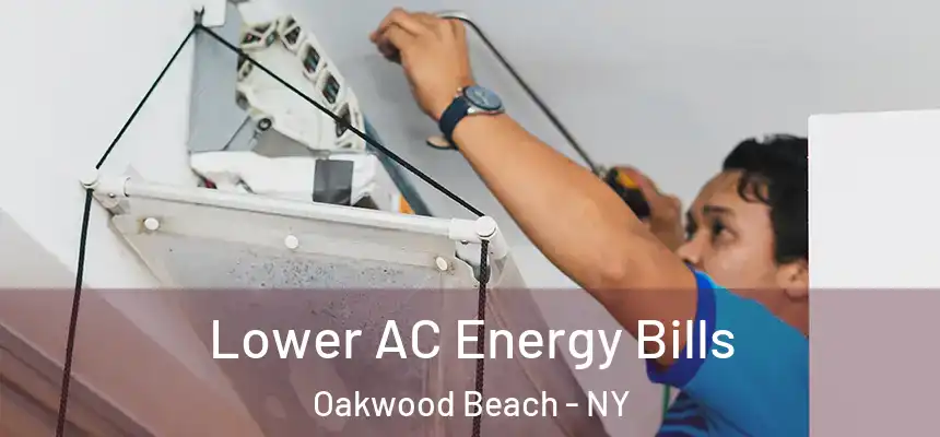  Lower AC Energy Bills Oakwood Beach - NY