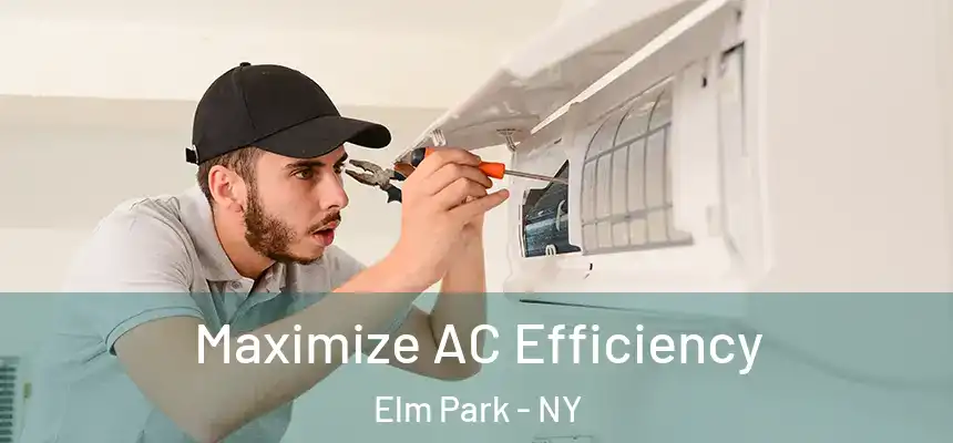 Maximize AC Efficiency Elm Park - NY
