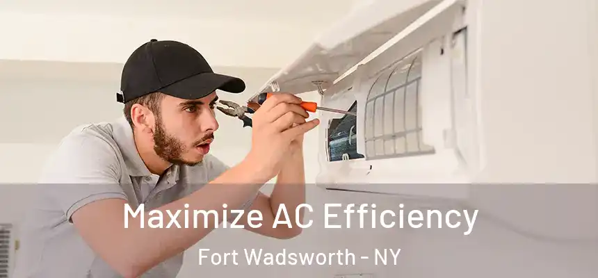  Maximize AC Efficiency Fort Wadsworth - NY