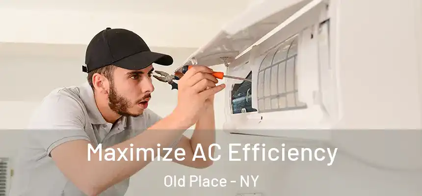 Maximize AC Efficiency Old Place - NY