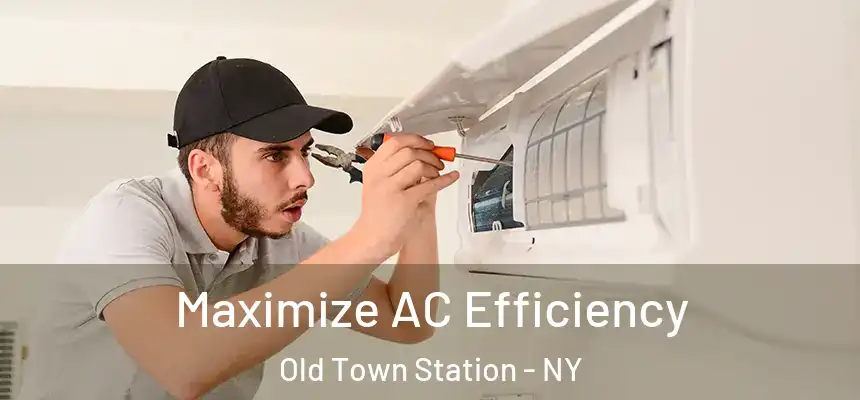  Maximize AC Efficiency Old Town Station - NY