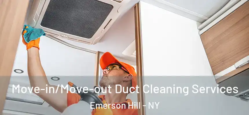 Move-in/Move-out Duct Cleaning Services Emerson Hill - NY