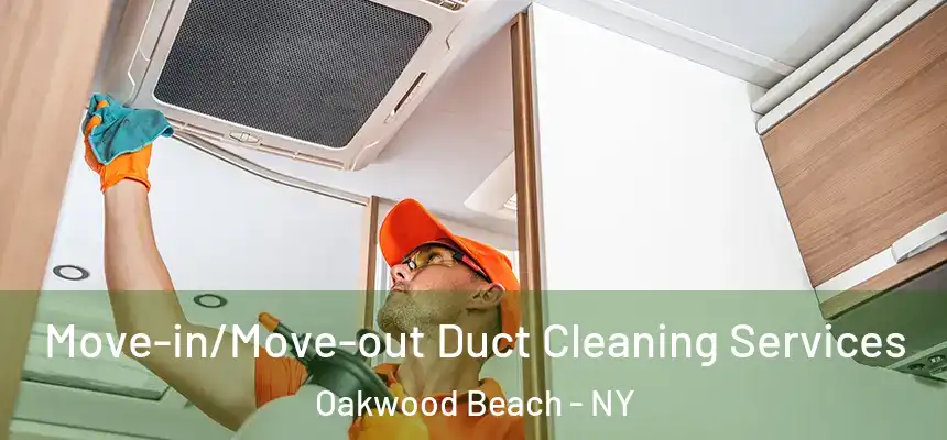 Move-in/Move-out Duct Cleaning Services Oakwood Beach - NY