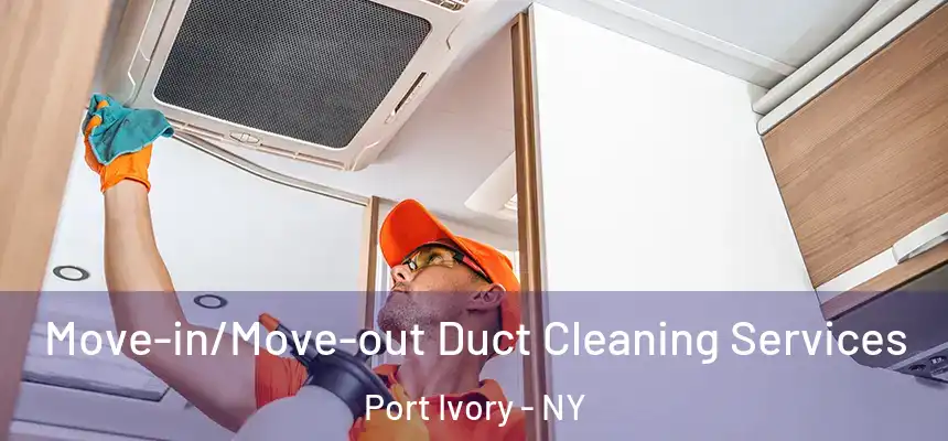  Move-in/Move-out Duct Cleaning Services Port Ivory - NY
