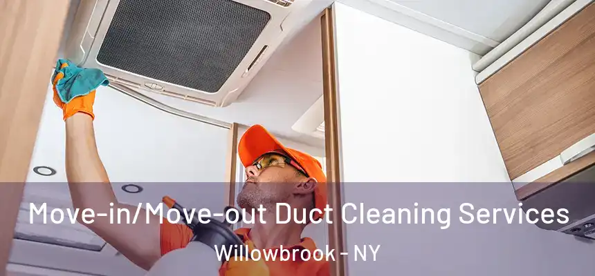  Move-in/Move-out Duct Cleaning Services Willowbrook - NY