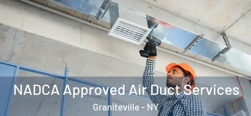NADCA Approved Air Duct Services Graniteville - NY