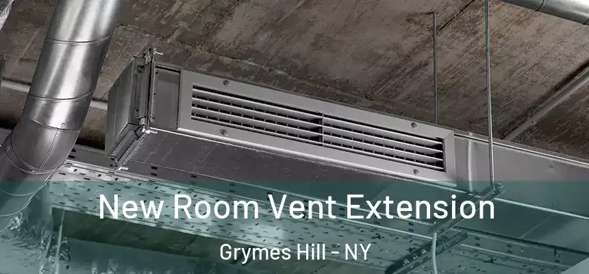 New Room Vent Extension Grymes Hill - NY