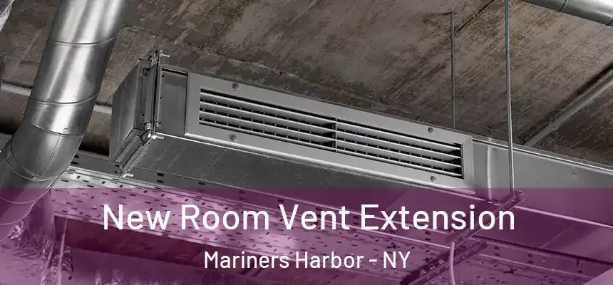 New Room Vent Extension Mariners Harbor - NY