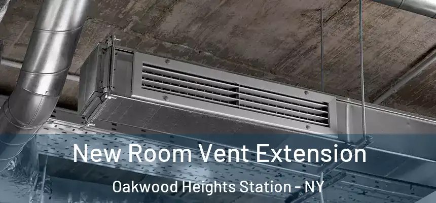  New Room Vent Extension Oakwood Heights Station - NY