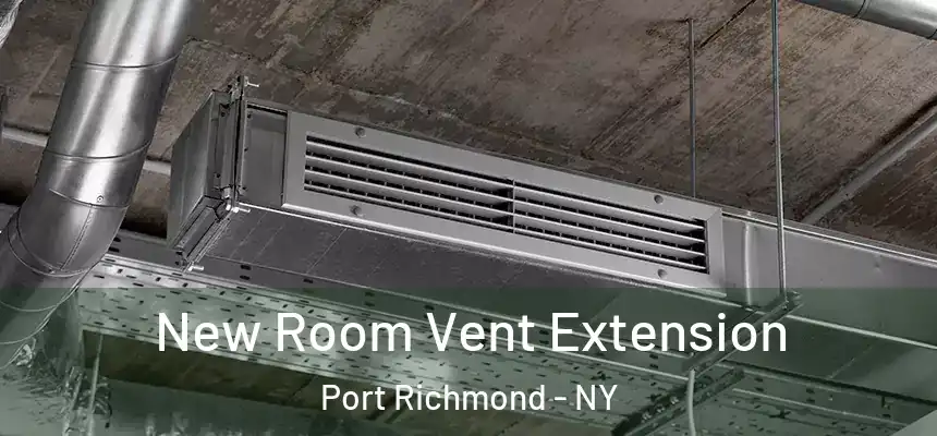  New Room Vent Extension Port Richmond - NY