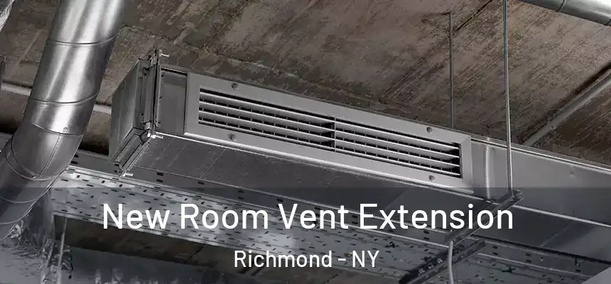 New Room Vent Extension Richmond - NY