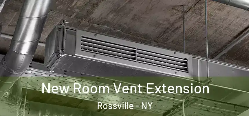 New Room Vent Extension Rossville - NY