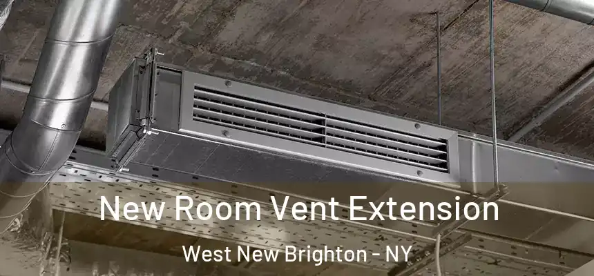  New Room Vent Extension West New Brighton - NY