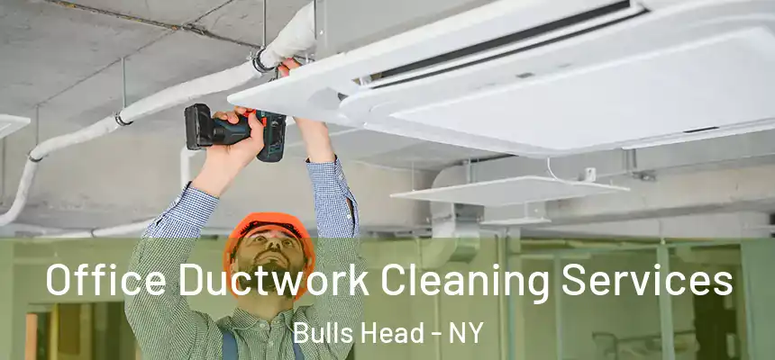  Office Ductwork Cleaning Services Bulls Head - NY