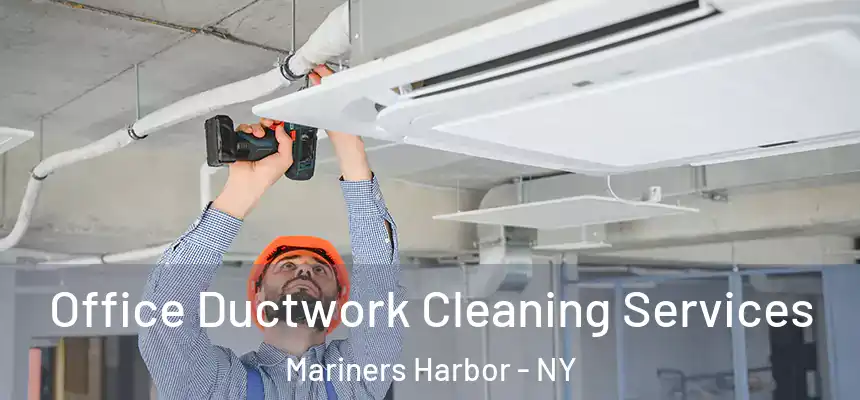 Office Ductwork Cleaning Services Mariners Harbor - NY