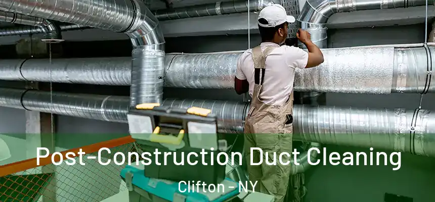 Post-Construction Duct Cleaning Clifton - NY