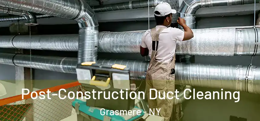  Post-Construction Duct Cleaning Grasmere - NY