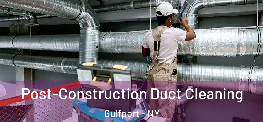  Post-Construction Duct Cleaning Gulfport - NY