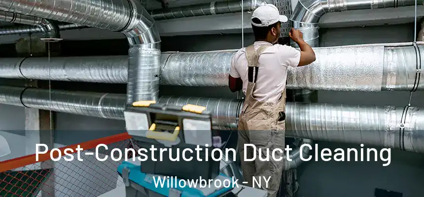  Post-Construction Duct Cleaning Willowbrook - NY