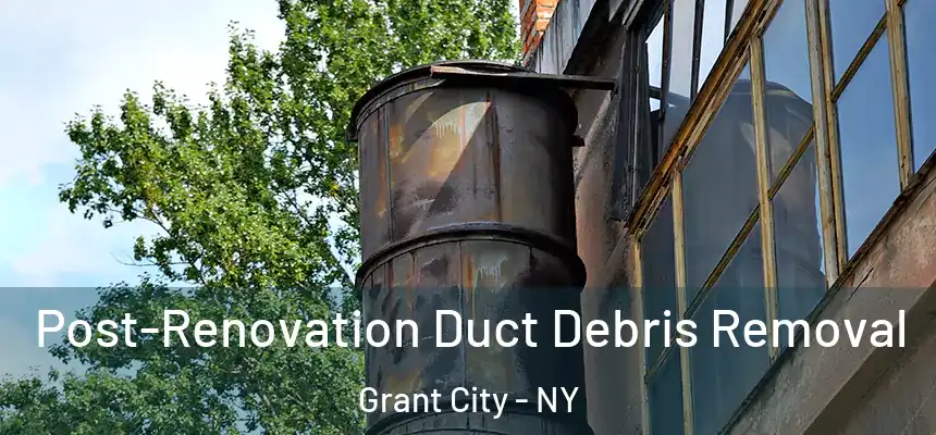 Post-Renovation Duct Debris Removal Grant City - NY