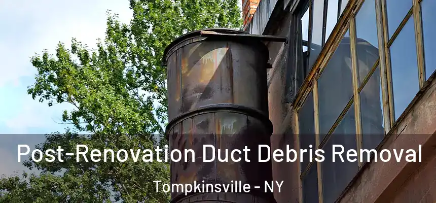  Post-Renovation Duct Debris Removal Tompkinsville - NY