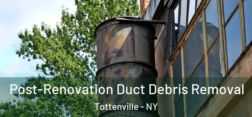 Post-Renovation Duct Debris Removal Tottenville - NY