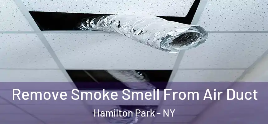  Remove Smoke Smell From Air Duct Hamilton Park - NY